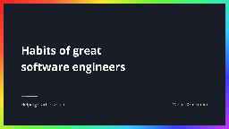 Habits of great software engineers