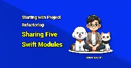 Starting with Project Refactoring - Sharing Five Swift Modules | Fatbobman's Blog