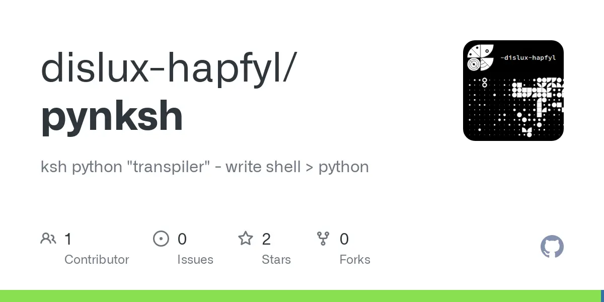 GitHub - dislux-hapfyl/pynksh: ksh python "transpiler" - write shell > python