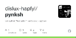 GitHub - dislux-hapfyl/pynksh: ksh python "transpiler" - write shell > python