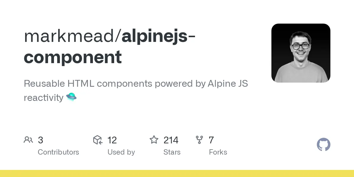 GitHub - markmead/alpinejs-component: Reusable HTML components powered by Alpine JS reactivity 🛸