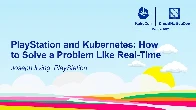 PlayStation and Kubernetes: How to Solve a Problem Like Real-Time - Joseph Irving, PlayStation