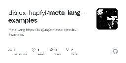 GitHub - dislux-hapfyl/meta-lang-examples: Meta Lang https://language.metaproject.frl/ Examples