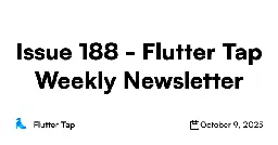Issue 188 - Flutter Tap Weekly Newsletter