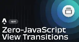 Zero-JavaScript View Transitions | Astro