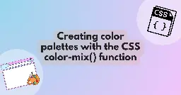 Creating color palettes with the CSS color-mix() function | MDN Blog