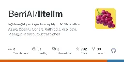 GitHub - BerriAI/litellm: lightweight package to simplify LLM API calls - Azure, OpenAI, Cohere, Anthropic, Replicate. Manages input/output translation