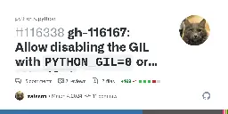 gh-116167: Allow disabling the GIL with `PYTHON_GIL=0` or `-X gil=0` by swtaarrs · Pull Request #116338 · python/cpython