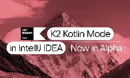 K2 Kotlin Mode (Alpha) in IntelliJ IDEA | The IntelliJ IDEA Blog