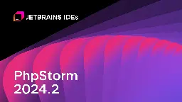 PhpStorm 2024.2 Is Now Available | The PhpStorm Blog