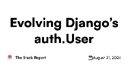 Evolving Django’s auth.User