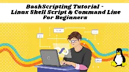 Bash Scripting Tutorial – Linux Shell Script and Command Line for Beginners