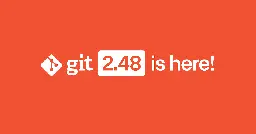 Highlights from Git 2.48 - GitHub Blog (2025-01-10)