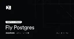 Fly Postgres, managed by Supabase