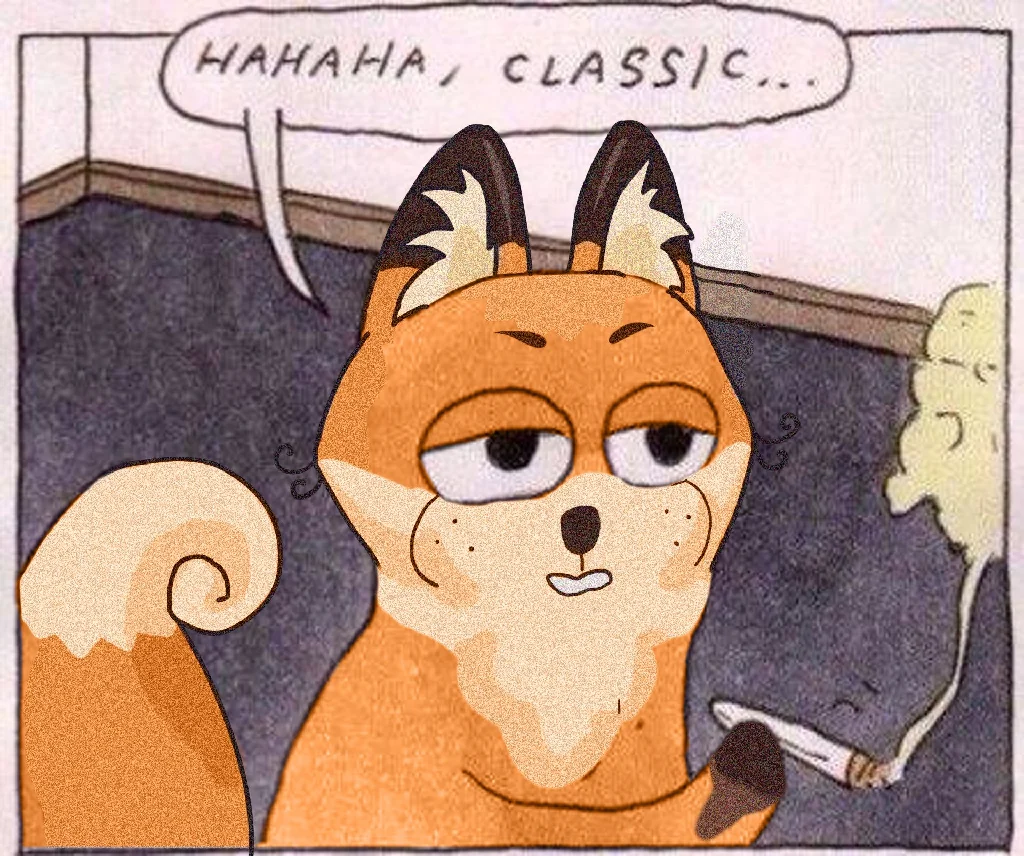 &quot;hahaha, classic&quot; meme with a stoned cat, but it&#39;s a fox instead
