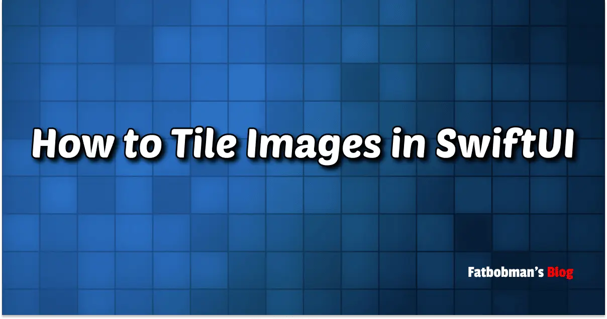 How to Tile Images in SwiftUI | Fatbobman's Blog