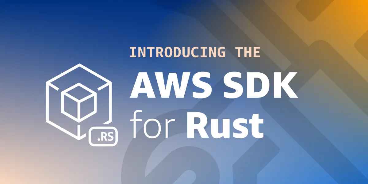 Announcing general availability of the AWS SDK for Rust | Amazon Web Services