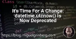 It's Time For A Change: datetime.utcnow() Is Now Deprecated