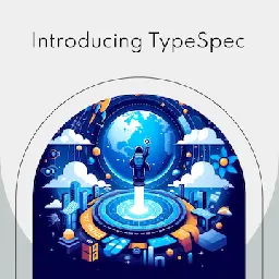 Introducing TypeSpec: A New Language for API-Centric Development | TypeSpec
