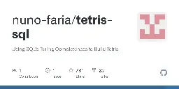 GitHub - nuno-faria/tetris-sql: Using SQL's Turing Completeness to Build Tetris