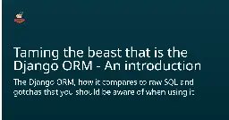 Taming the beast that is the Django ORM - An introduction