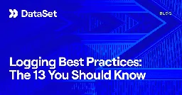 Logging Best Practices: The 13 You Should Know