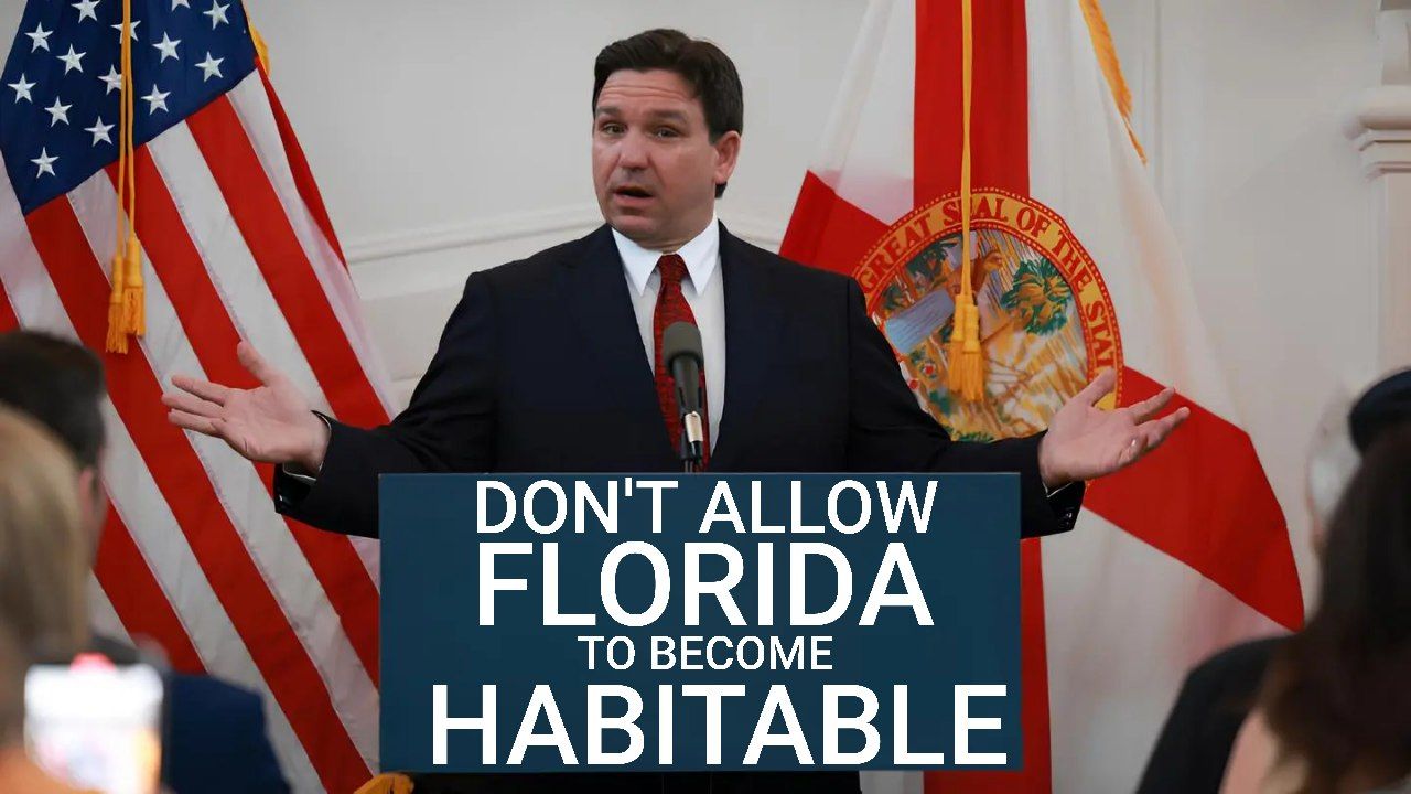 DeSantis speaks behind the tribune with "don't allow Florida to become habitable" text