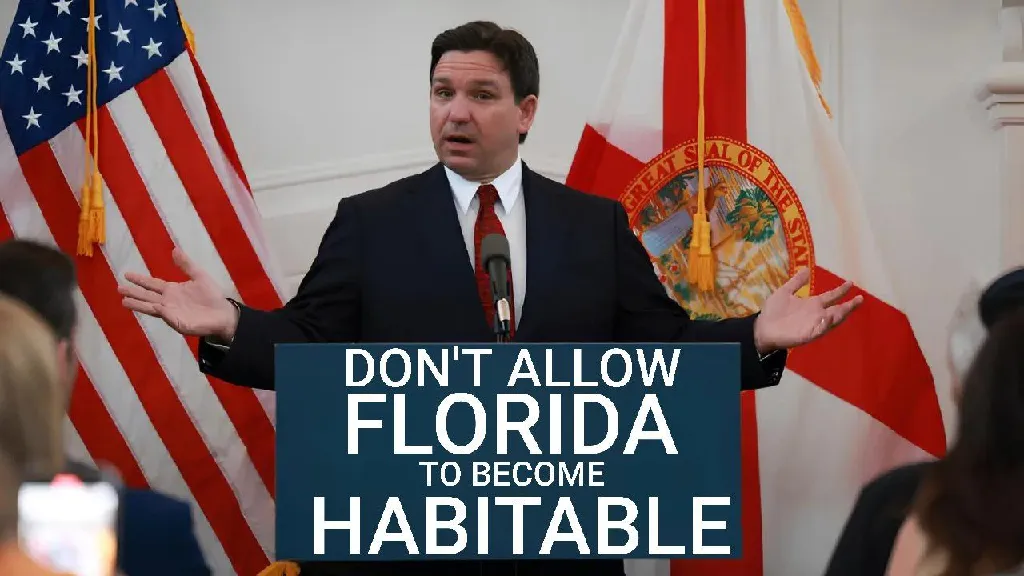 DeSantis speaks behind the tribune with &quot;don&#39;t allow Florida to become habitable&quot; text