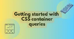 Getting started with CSS container queries | MDN Blog