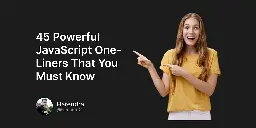 45 Powerful JavaScript One-Liners That You Must Know