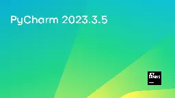 PyCharm 2023.3.5 Is Out! | The PyCharm Blog