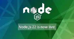 Node.js 22 Available Now | OpenJS Foundation