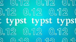 Typst 0.12 is just ... better – Typst Blog