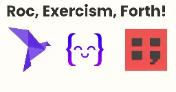 Roc, Exercism, Forth!