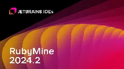 RubyMine 2024.2 Is Out! | The RubyMine Blog