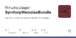 GitHub - RikudouSage/SymfonyMemoizeBundle: Symfony bundle for class/method memoization