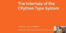 CPython Type System Internals: Video Series