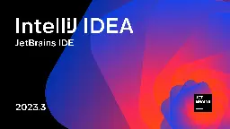 IntelliJ IDEA 2023.3 Is Out! | The IntelliJ IDEA Blog