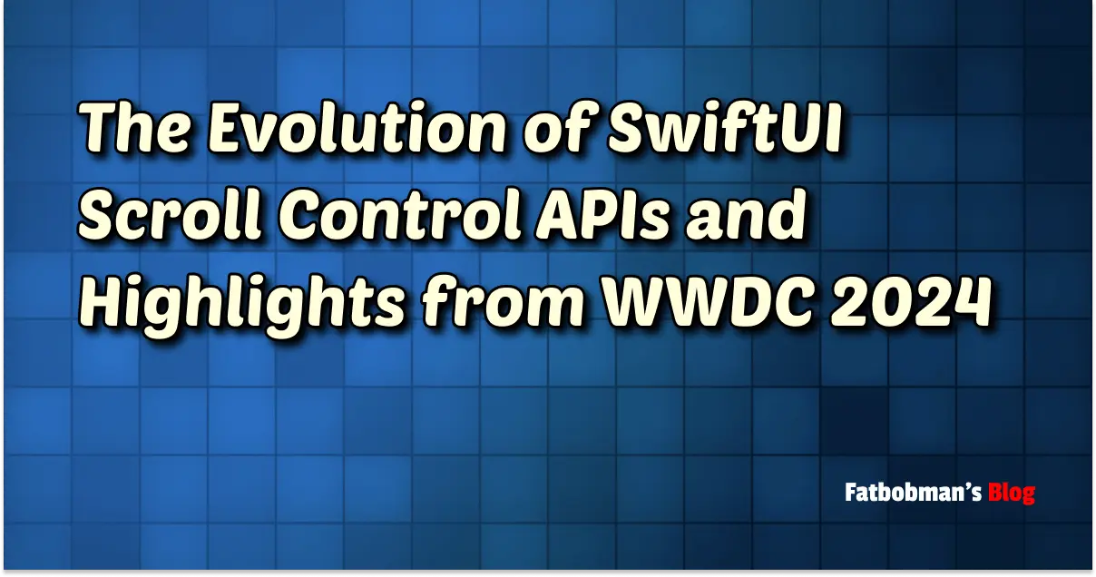 The Evolution of SwiftUI Scroll Control APIs： A Micro View of Macro Design Trends | Fatbobman's Blog