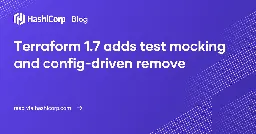 Terraform 1.7 adds test mocking and config-driven remove