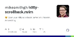 GitHub - mikesmithgh/kitty-scrollback.nvim: 😽 Open your Kitty scrollback buffer with Neovim. Ameowzing!