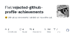 GitHub - Flet/rejected-github-profile-achievements: 😵 GitHub achievements that did not make the cut.