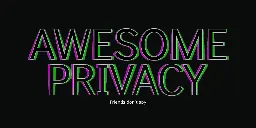 GitHub - pluja/awesome-privacy: Awesome Privacy - A curated list of services and alternatives that respect your privacy because PRIVACY MATTERS.