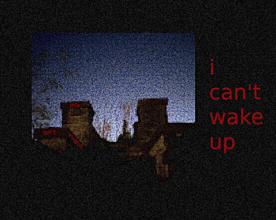 Low quality image of stone walls at night with the words "this isn't right". Surrounded by a dark border that reads "i can't wake up"