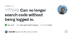 Can no longer search code without being logged in. · community · Discussion #77046