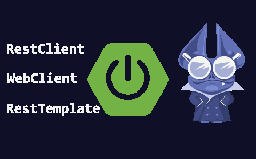 RestClient vs. WebClient vs. RestTemplate