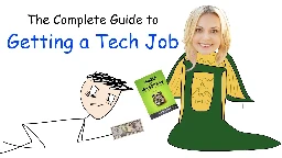 The Complete Guide to Getting a Tech Job