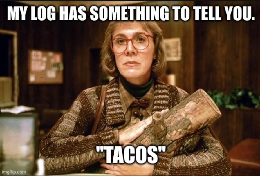 log lady from twin peaks saying my log has something to tell you tacos 