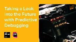 Introducing Predictive Debugging: A Game-Changing Look into the Future | The JetBrains Blog