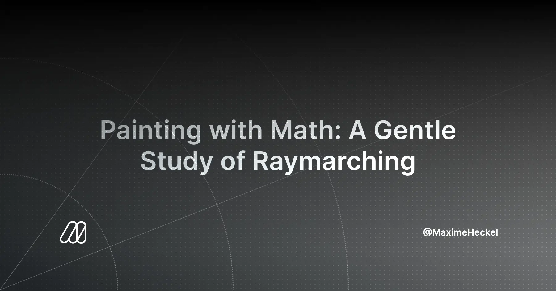 Painting with Math: A Gentle Study of Raymarching - Maxime Heckel's Blog